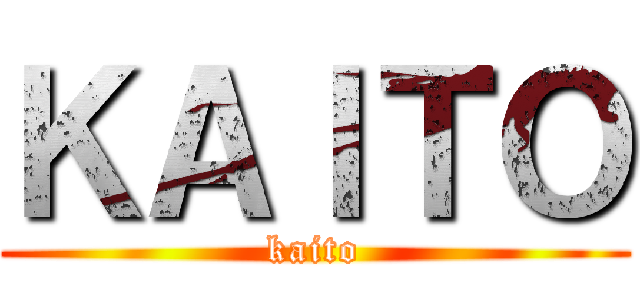 ＫＡＩＴＯ (kaito)