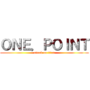 ＯＮＥ．ＰＯＩＮＴ (attack on titan)