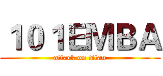 １０１ＥＭＢＡ (attack on titan)