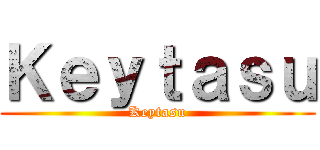 Ｋｅｙｔａｓｕ (Keytasu)