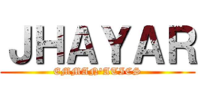 ＪＨＡＹＡＲ (EMMAN'ATICS)