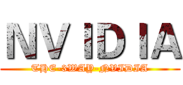ＮＶＩＤＩＡ (THE-3WAY-NVIDIA)