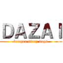 ＤＡＺＡＩ (bungou stray dogs)