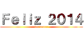 Ｆｅｌｉｚ ２０１４ (les desea:)