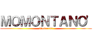 ＭＯＭＯＮＴＡＮＯ' (filosocraft)