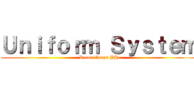 Ｕｎｉｆｏｒｍ Ｓｙｓｔｅｍ (Recon Corps PH)