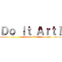 Ｄｏ Ｉｔ Ａｒｔ！ (Hope of Art)