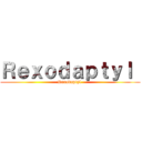 Ｒｅｘｏｄａｐｔｙｌ  (Rexodaptyl )