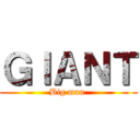 ＧＩＡＮＴ (Big man )
