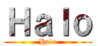 Ｈａｌｏ (Halo)