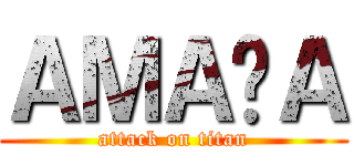 ＡＭＡÏＡ (attack on titan)