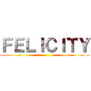 ＦＥＬＩＣＩＴＹ ()