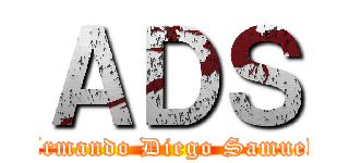 ＡＤＳ (Armando Diego Samuel)