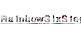 ＲａｉｎｂｏｗＳｉｘＳｉｅｇｅ (CRASHグリッチ消えろ)