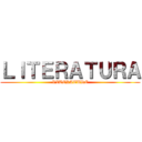 ＬＩＴＥＲＡＴＵＲＡ (LITERATURE)