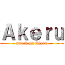 Ａｋｅｒｕ (attack on Akeru)