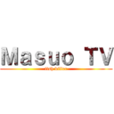 Ｍａｓｕｏ ＴＶ (fish killer)