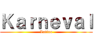 Ｋａｒｎｅｖａｌ (Latino)