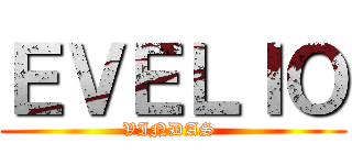 ＥＶＥＬＩＯ (VINDAS )