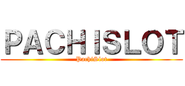 ＰＡＣＨＩＳＬＯＴ (PachiSlot)
