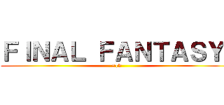 ＦＩＮＡＬ ＦＡＮＴＡＳＹ  (x|v )