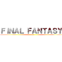 ＦＩＮＡＬ ＦＡＮＴＡＳＹ  (x|v )