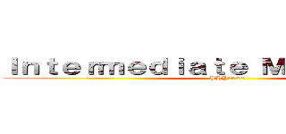 Ｉｎｔｅｒｍｅｄｉａｔｅ Ｍｅｃｈａｎｉｃｓ (PHY3022)