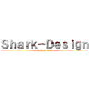Ｓｈａｒｋ－Ｄｅｓｉｇｎ (attack on titan)