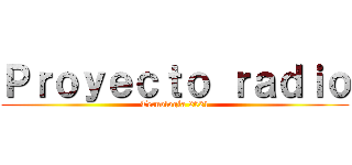 Ｐｒｏｙｅｃｔｏ ｒａｄｉｏ (Tecnología 2021)