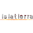 Ｉｓｌａｔｉｅｒｒａ (I shall give you the endless earth)