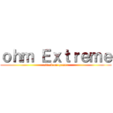 ｏｈｍ Ｅｘｔｒｅｍｅ (attack on gamer)