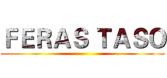 ＦＥＲＡＳ ＴＡＳＯ ()