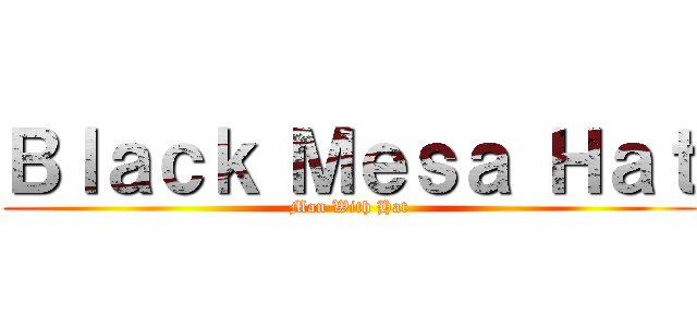 Ｂｌａｃｋ Ｍｅｓａ Ｈａｔ (Man With Hat)