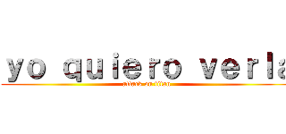 ｙｏ ｑｕｉｅｒｏ ｖｅｒｌａ (attack on titan)
