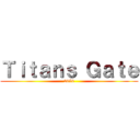 Ｔｉｔａｎｓ Ｇａｔｅ (2054)