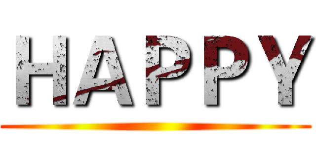 ＨＡＰＰＹ ()