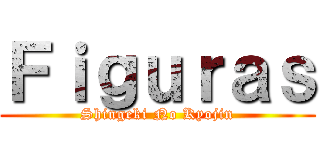 Ｆｉｇｕｒａｓ (Shingeki No Kyojin)