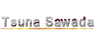 Ｔｓｕｎａ Ｓａｗａｄａ (Gameplays y Peleas en mugen)