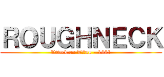 ＲＯＵＧＨＮＥＣＫ (Attack on Titan - 1991)