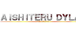 ＡＩＳＨＩＴＥＲＵ ＤＹＬＡＮ (BY: ALEXA)