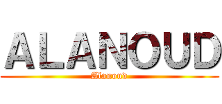 ＡＬＡＮＯＵＤ (Alanoud)