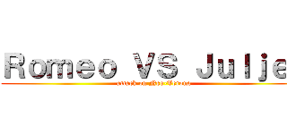 Ｒｏｍｅｏ ＶＳ Ｊｕｌｊｅｔ (attack on Neo-Verona)