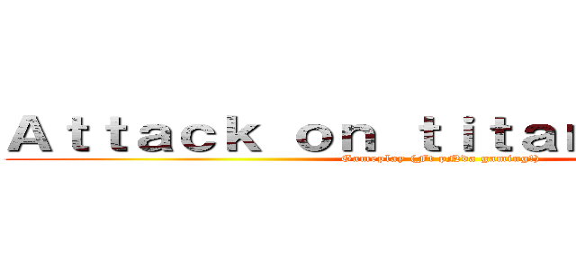 Ａｔｔａｃｋ ｏｎ ｔｉｔａｎ Ｒｏｂｌｏｘ (Gameplay (Ft pNda gaming!))