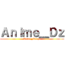 Ａｎｉｍｅ＿Ｄｚ (Anime_Manga)