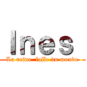 Ｉｎｅｓ  (La reine  folle du monde)