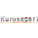 Ｋｕｒｏｓａｇａｒｉ (Air of God )