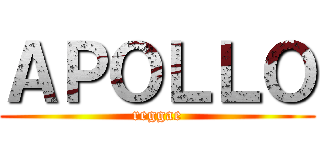 ＡＰＯＬＬＯ (reggae)