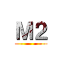 Ｍ２ ()