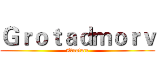 Ｇｒｏｔａｄｍｏｒｖ (Aventure)