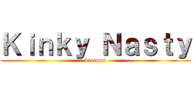 Ｋｉｎｋｙ Ｎａｓｔｙ (viernes)